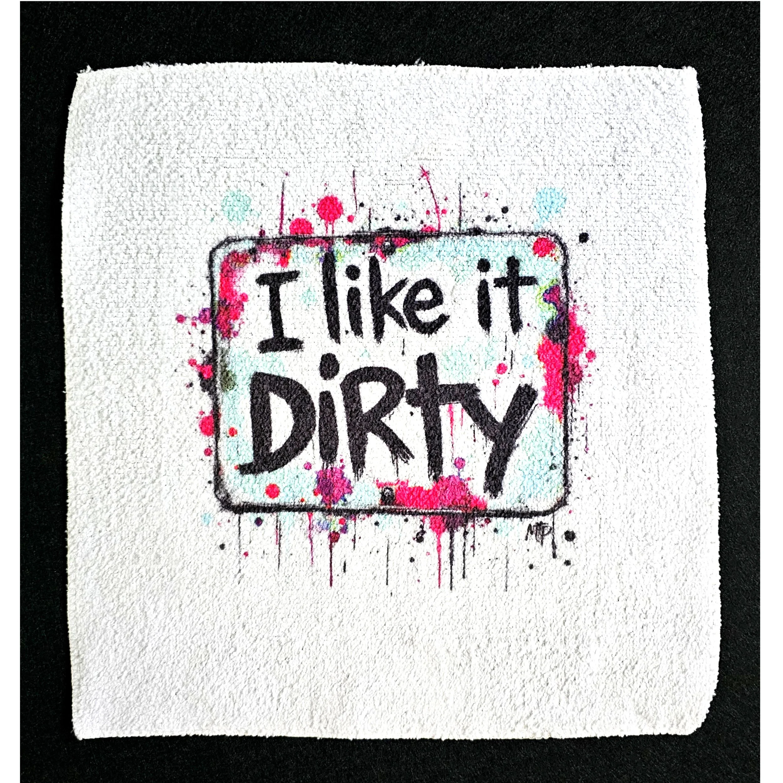 I Like it Dirty-towel2.jpg