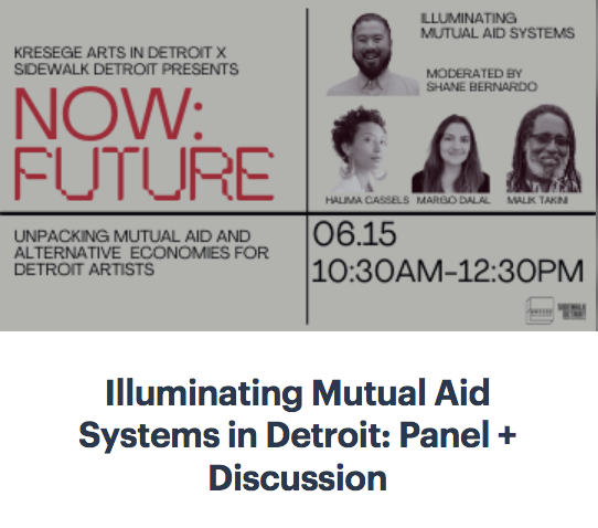 NOW:FUTURE ARTIST SUMMIT: Illuminating Mutual Aid Systems in Detroit: Panel + Discussion, June 15, 2021 at 10:30 AM EST 