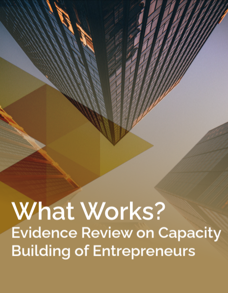 What Works? Evidence Review on Capacity Building of Entrepreneurs