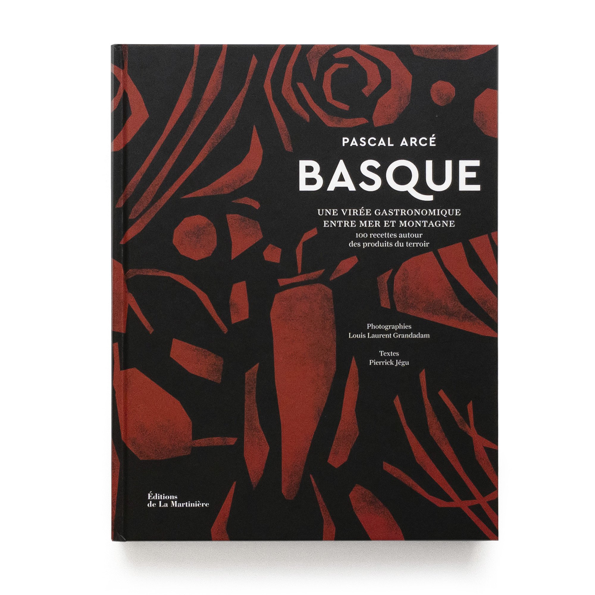   Basque  Une virée gastronomique entre mer et montagne Pascal Arcé  Éditions de La Martinière 384 pages 