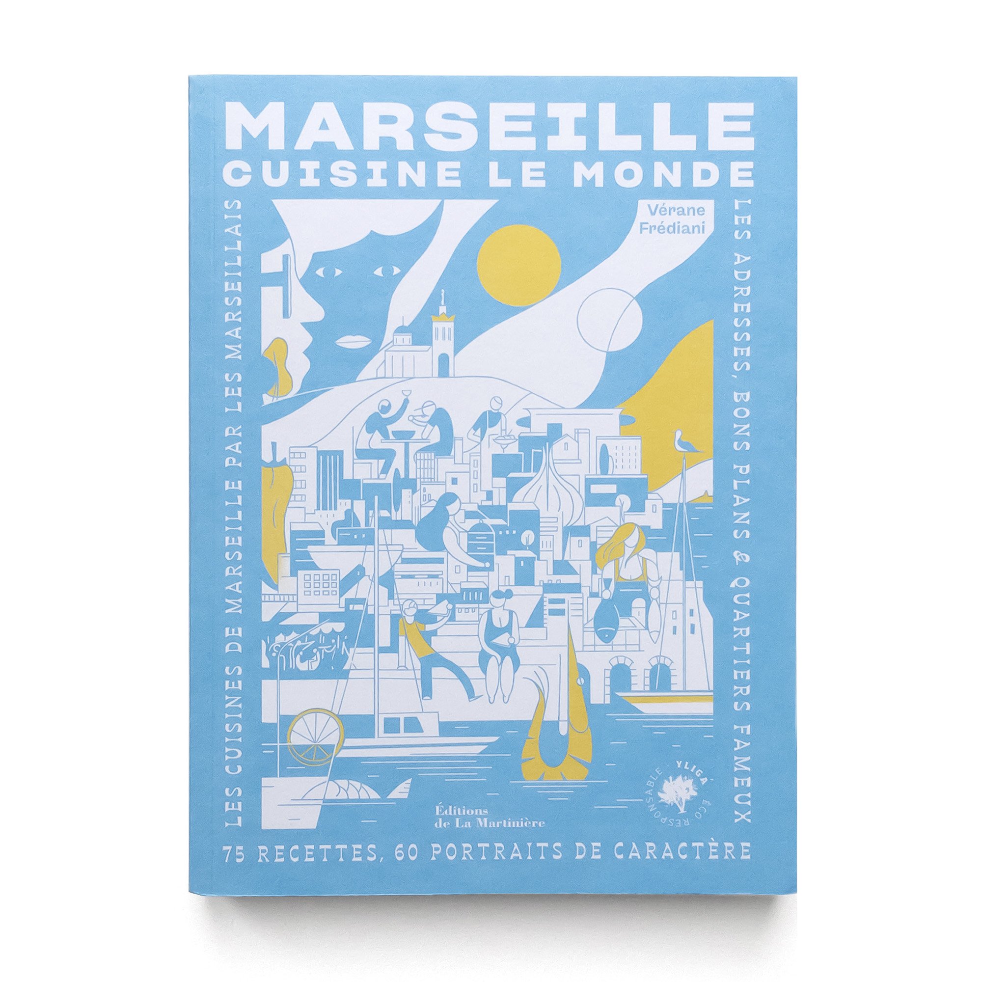   Marseille Cuisine le Monde  Vérane Frediani  Éditions de La Martinière 256 pages 