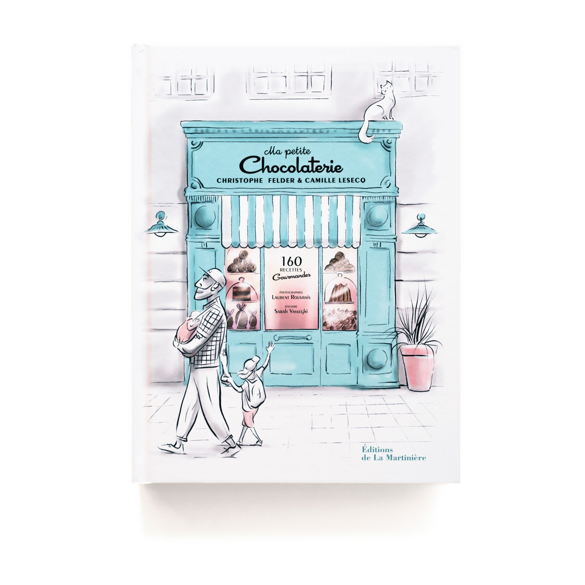   Ma Petite Chocolaterie  Christophe Felder &amp; Camille Lesecq  Éditions de La Martinière 352 pages 