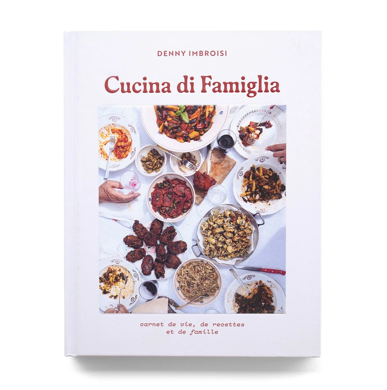   Cucina di Famiglia  Denny Imbroisi  Webedia books 224 pages 