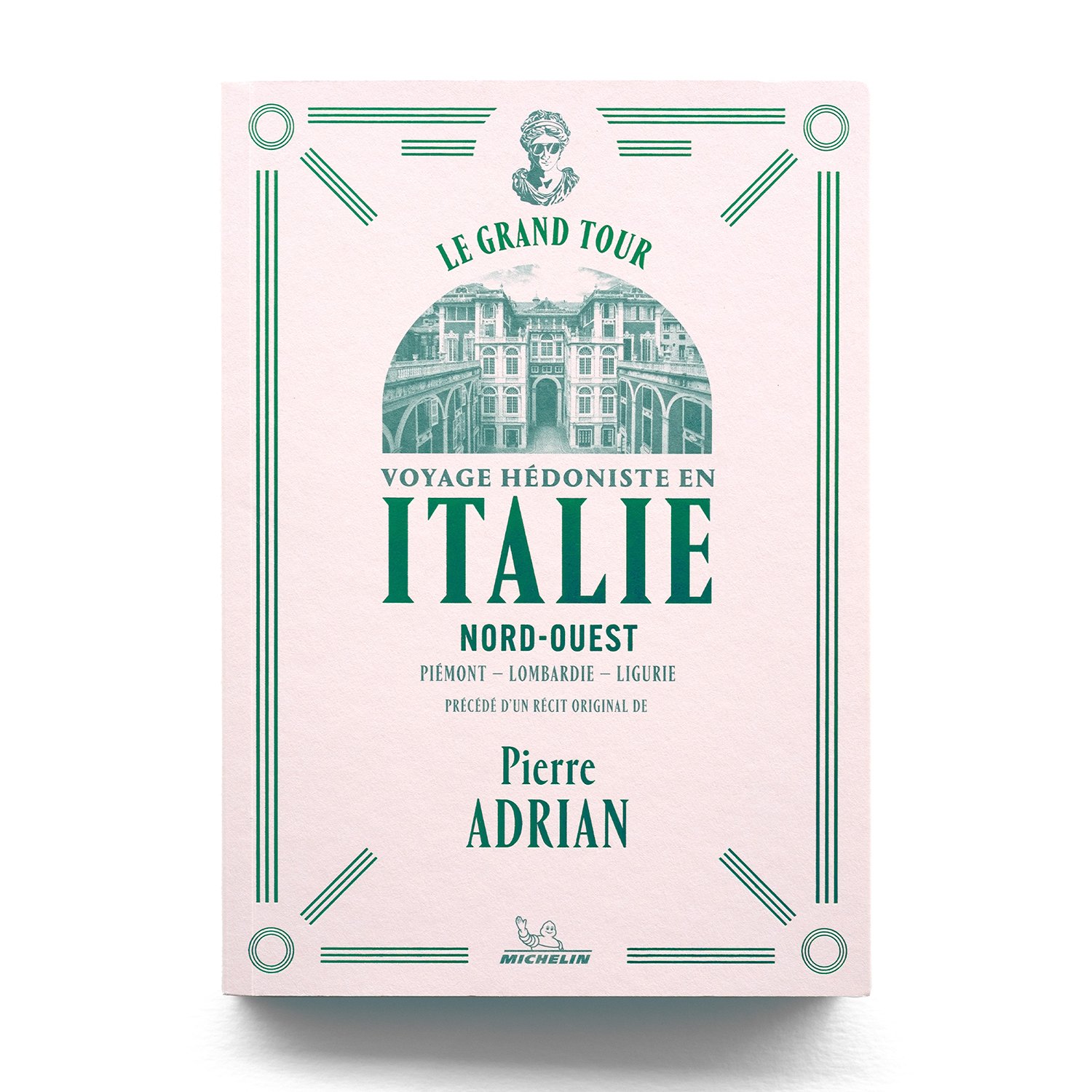   Voyage hédoniste en Italie nord-ouest  Pierre Adrian  Michelin éditions 180 pages 