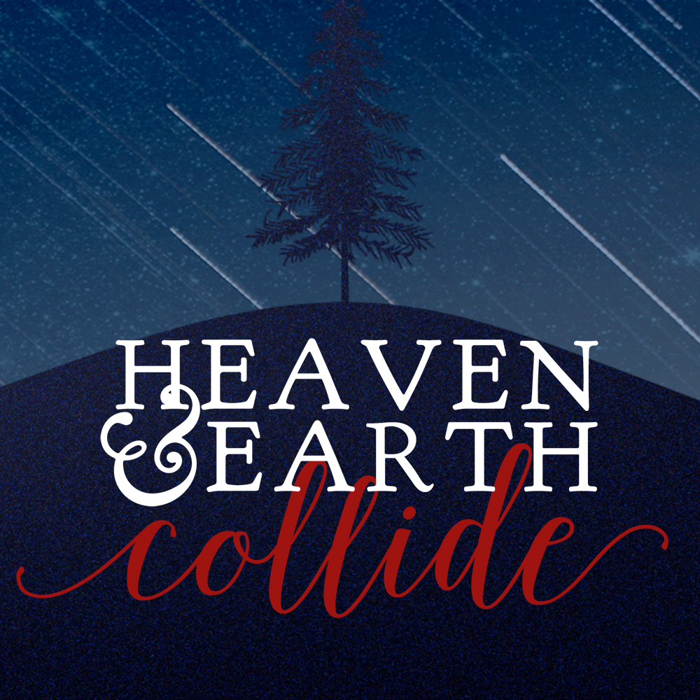 Heaven & Earth Collide