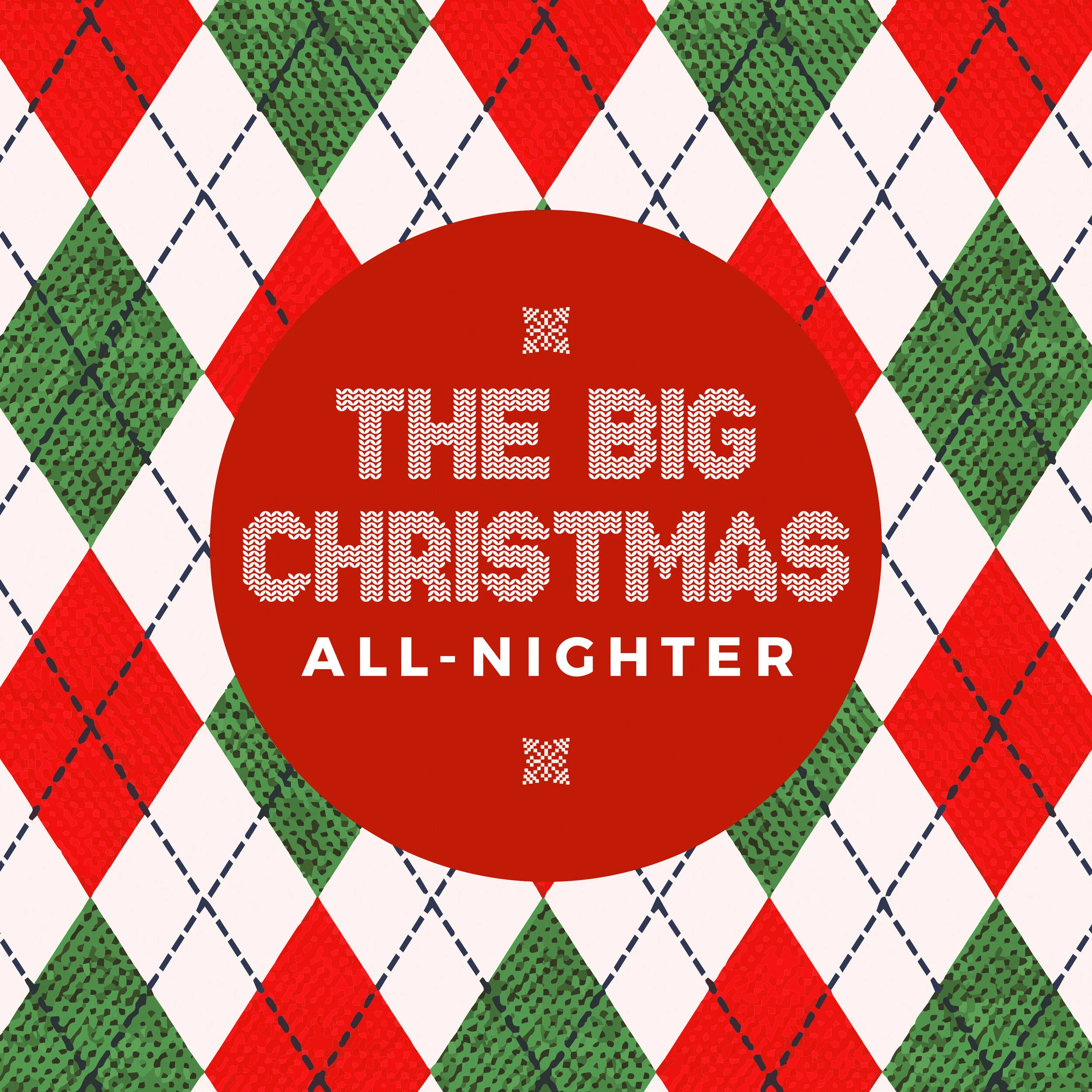 BIG CHRISTMAS All-Nighter