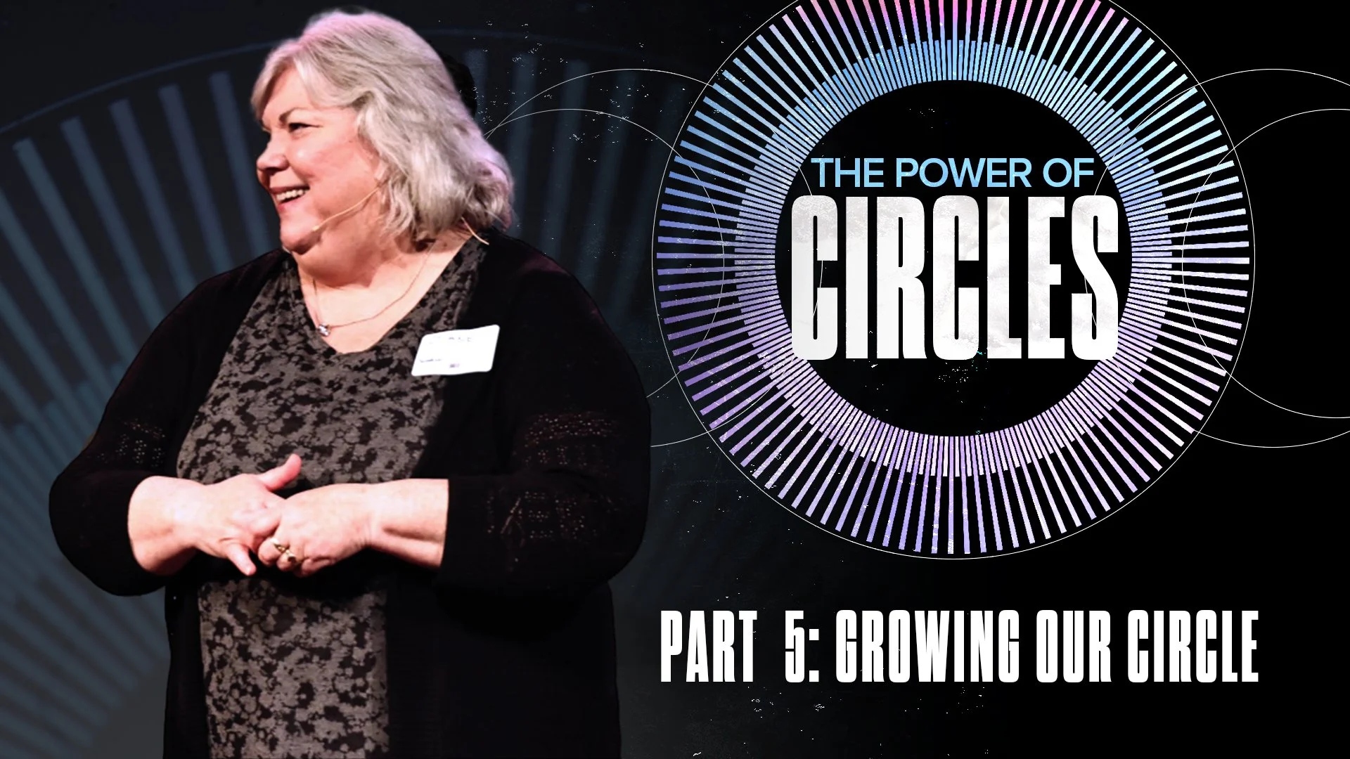 The Power of Circles Pt. 5: Growing Our Circle