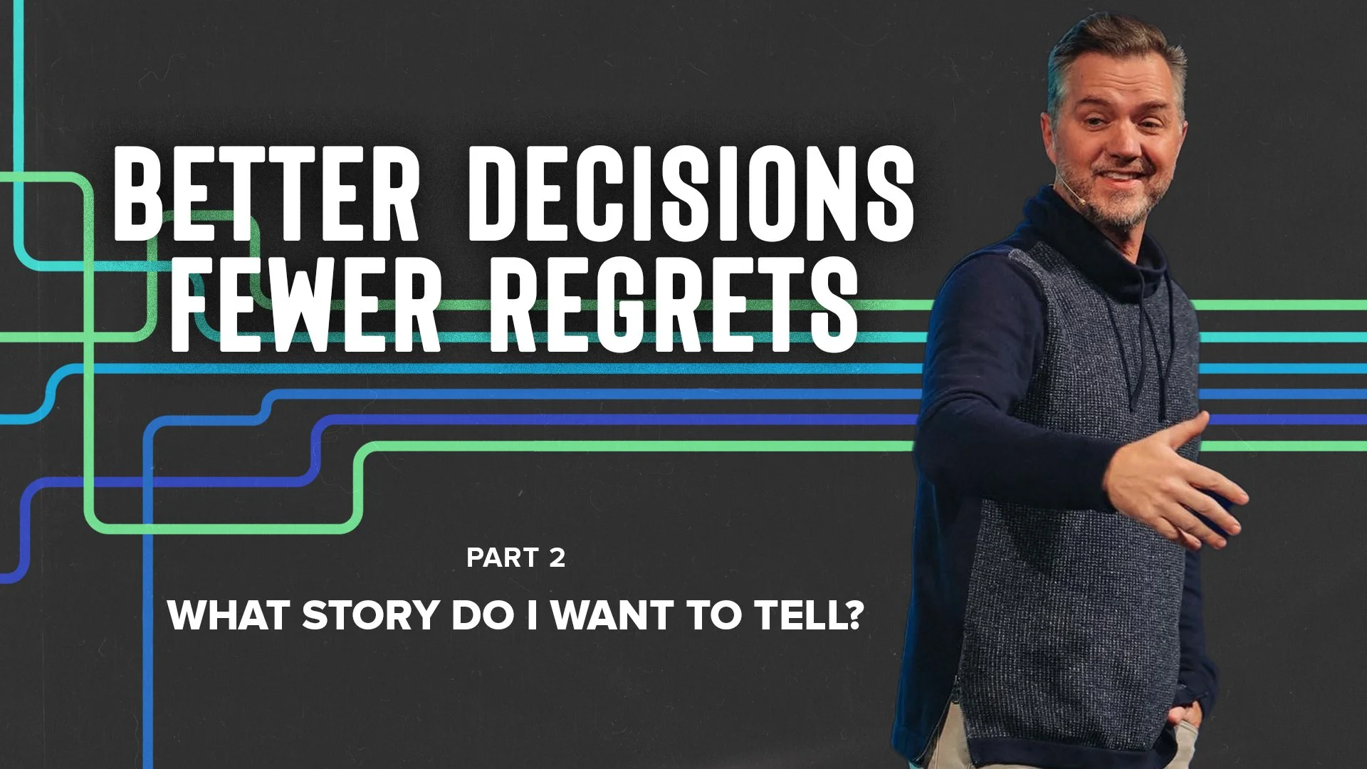 Better Decisions, Fewer Regrets Part 2: What story do I want to tell?