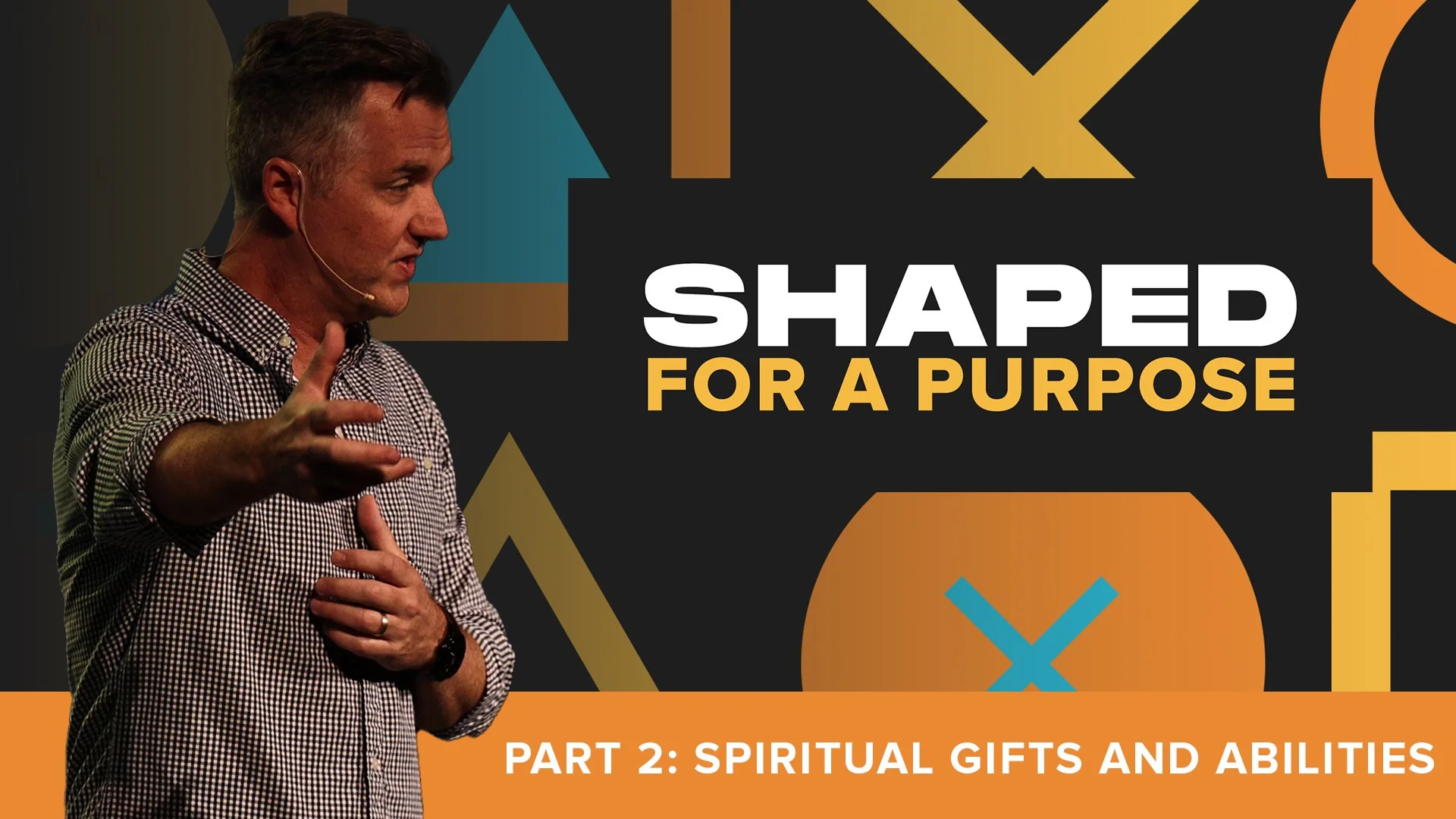 SHAPED for a Purpose Part 2: Spiritual Gifts and Abilities