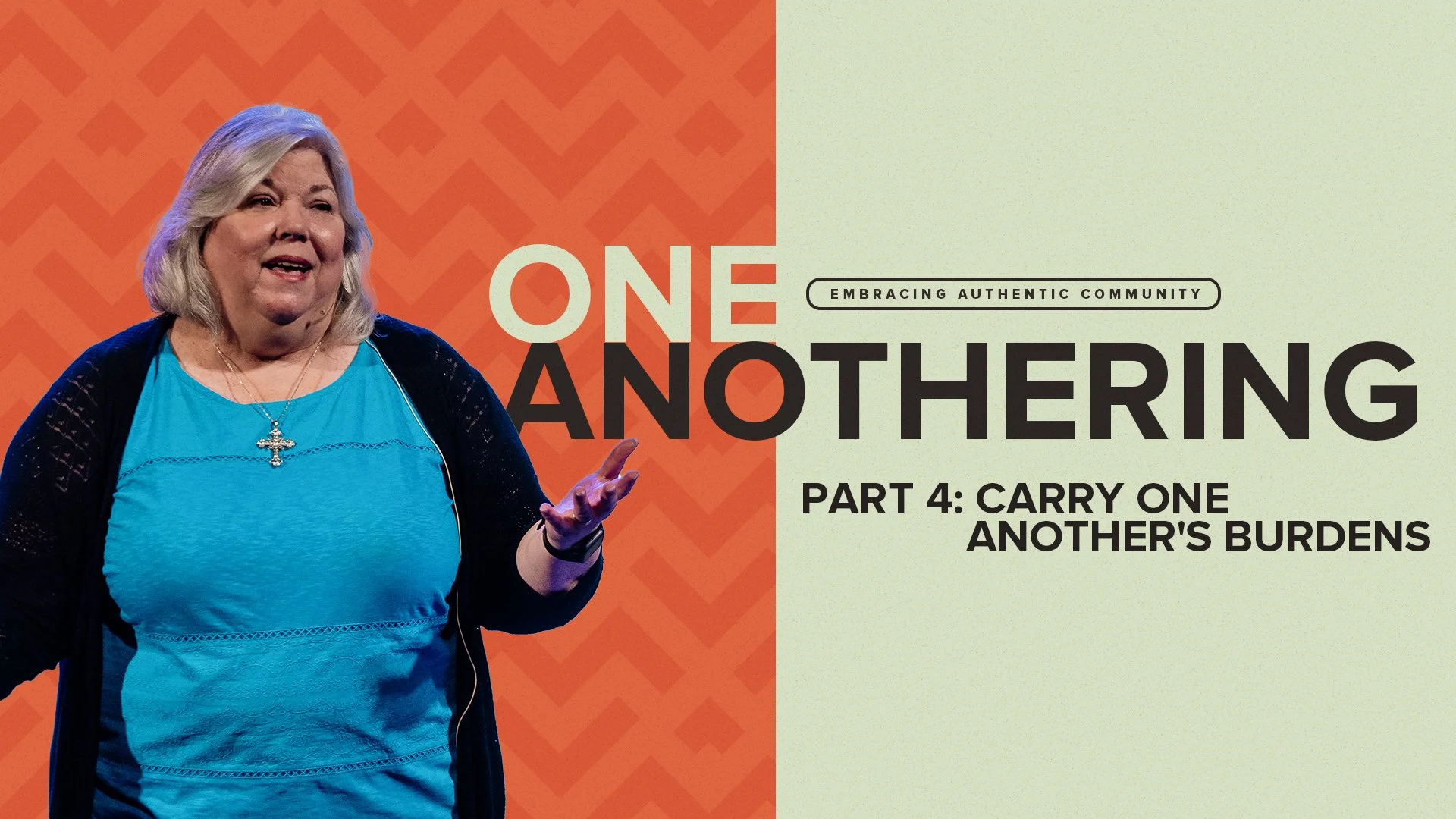 ONEANOTHERing Part 4: CARRY ONE ANOTHER'S BURDENS