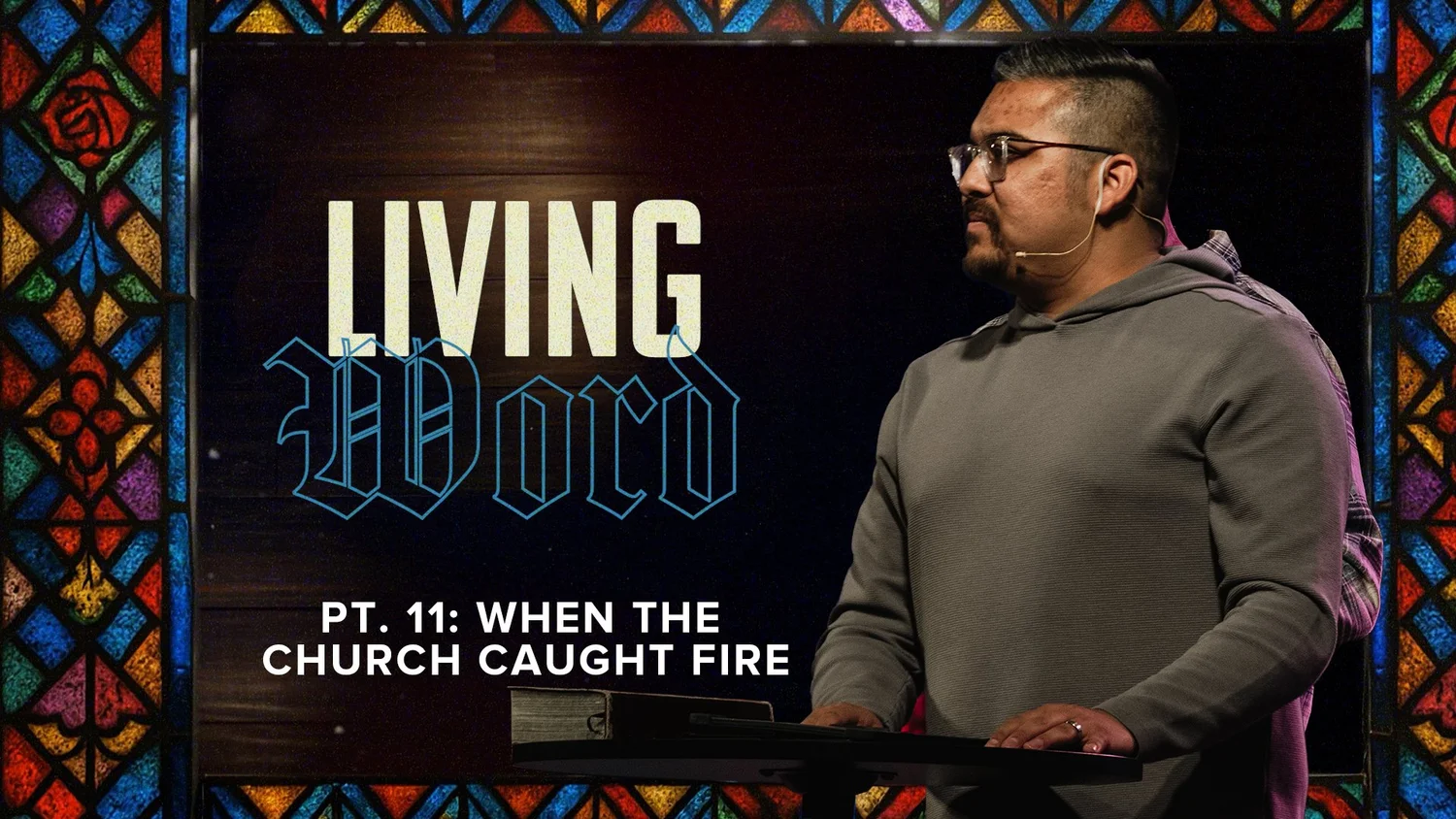 Living Word PT. 11: When the Church Caught Fire
