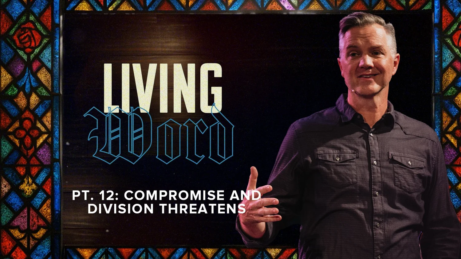 Living Word PT. 12: Compromise and Division Threatens