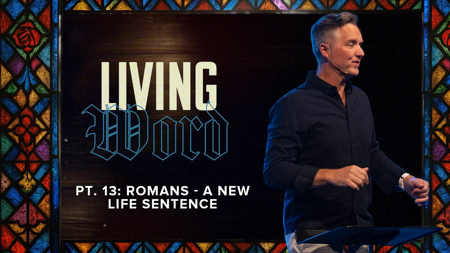Living Word PT. 13: Romans - A New Life Sentence
