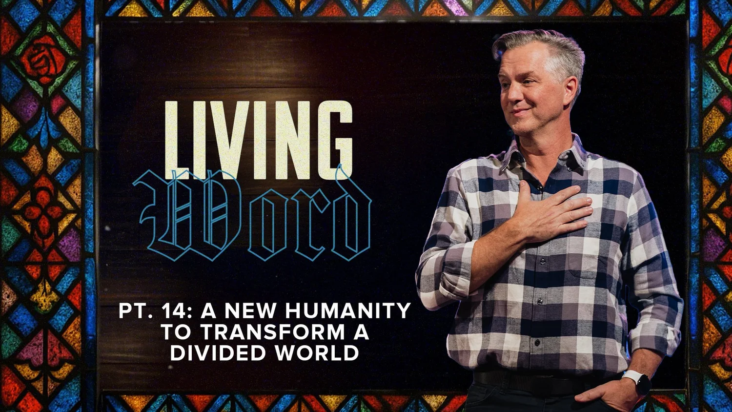 Living Word PT. 14: A New Humanity to Transform a Divided World