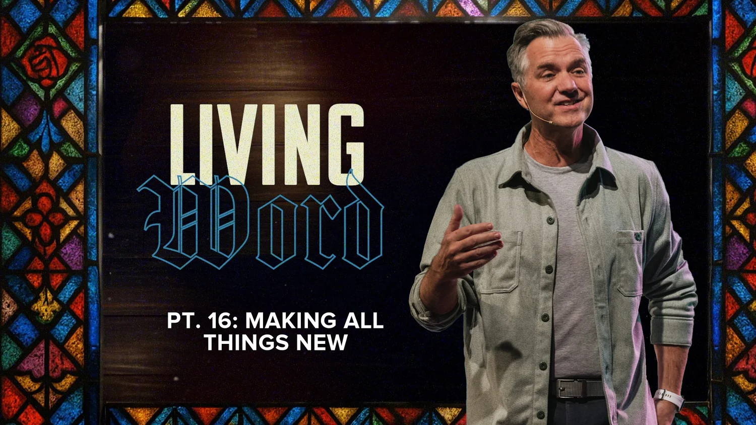 Living Word PT. 16: Making All Things New