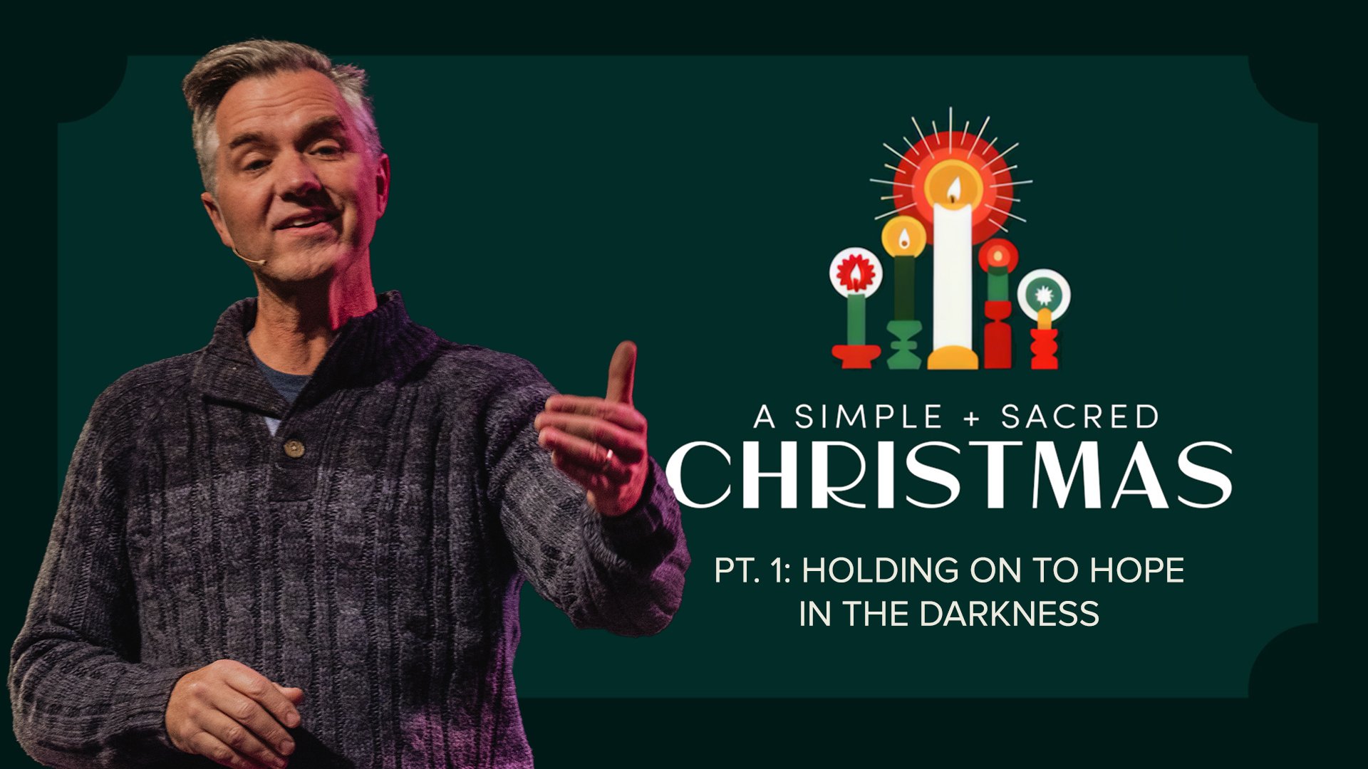 A Simple + Sacred Christmas PT. 1: Holding on to Hope in the Darkness