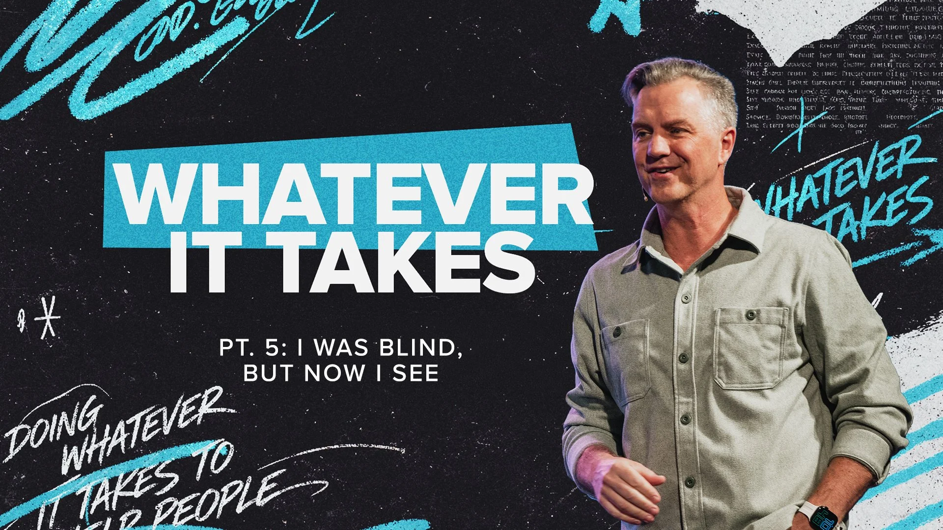 Whatever It Takes PT. 5: I was blind, but now I see.