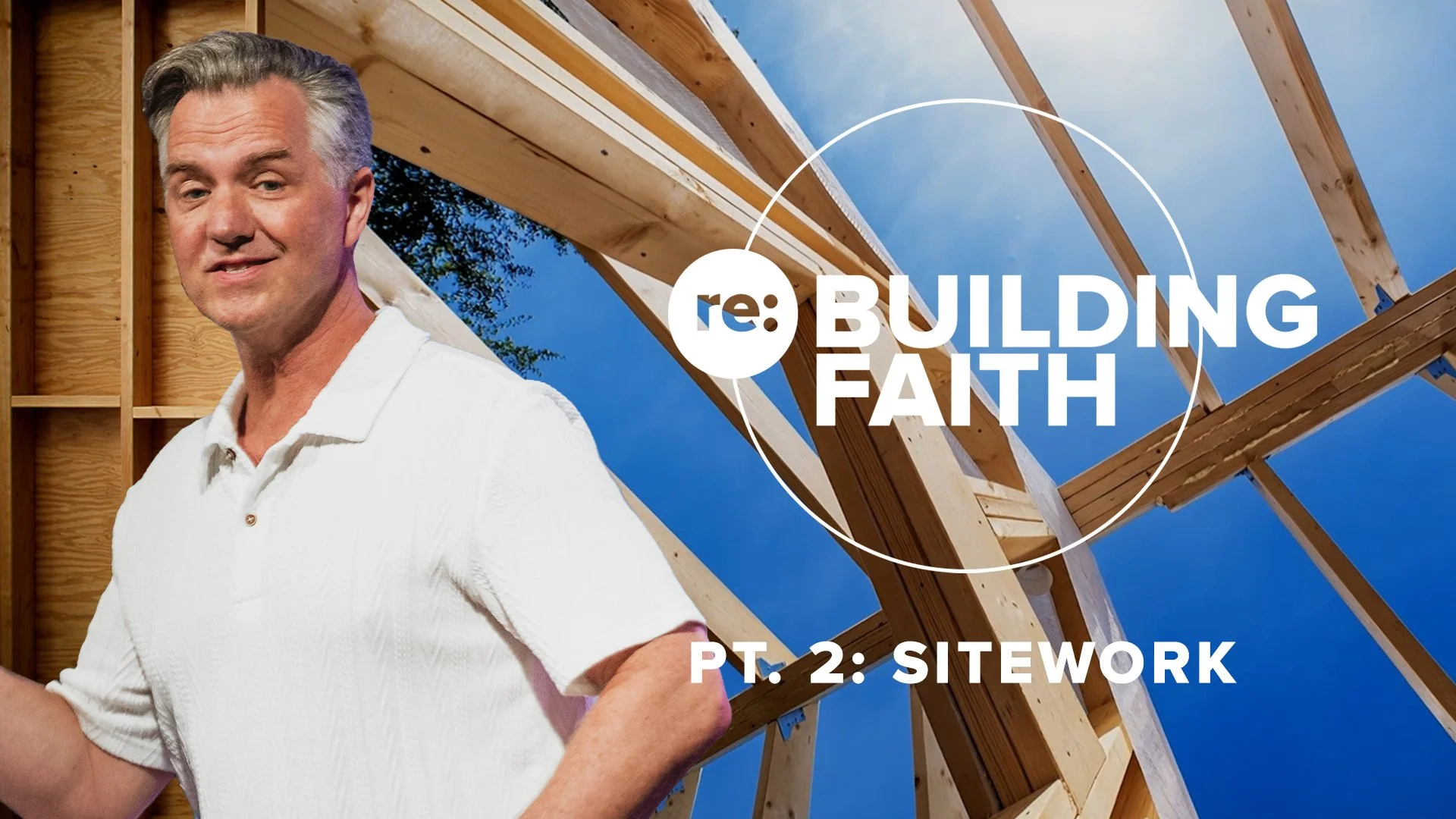 RE:BUILDING Faith PT. 2: SITEWORK