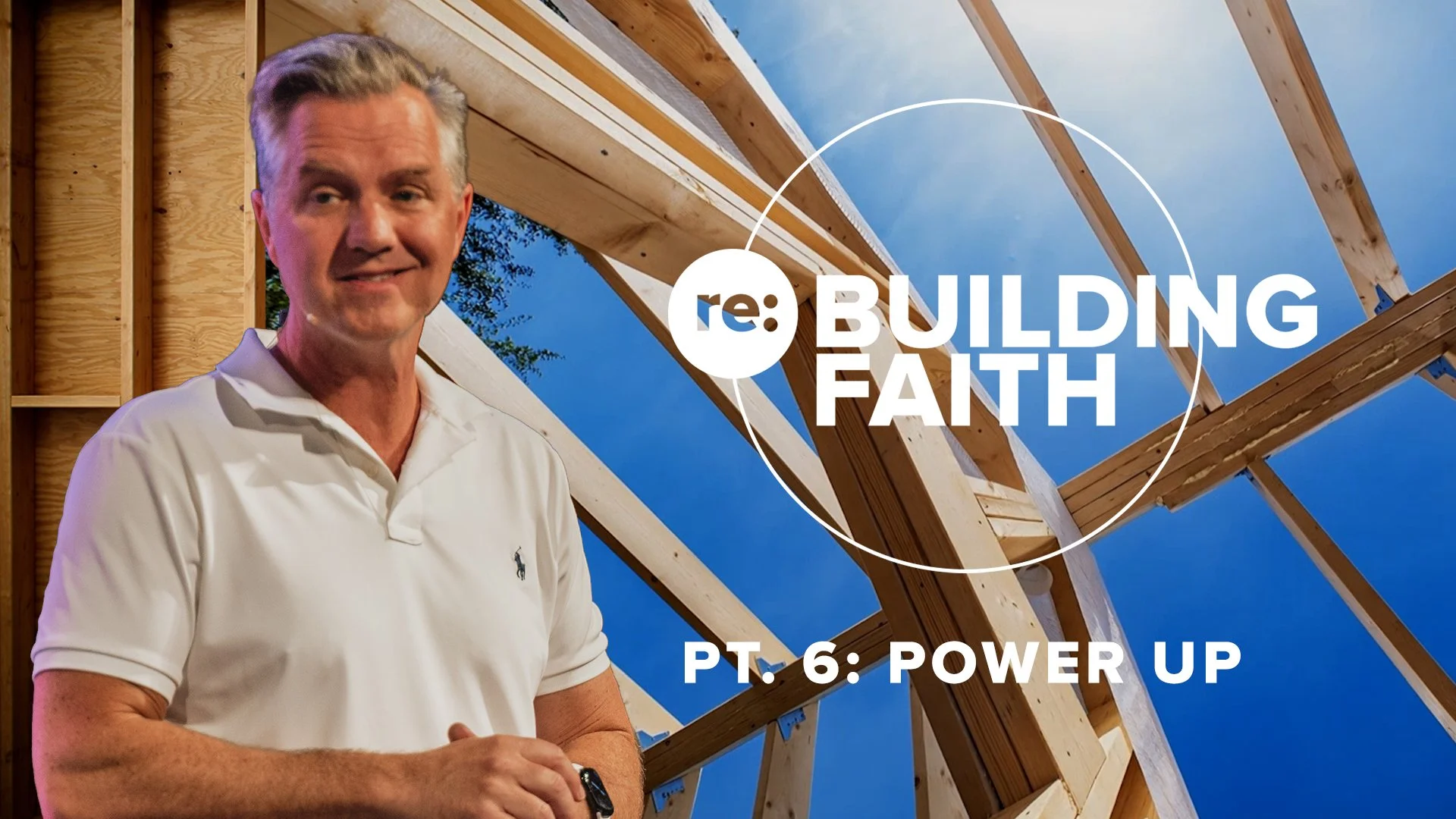 RE:BUILDING Faith PT. 6: POWER UP - Empowered and Living Faith