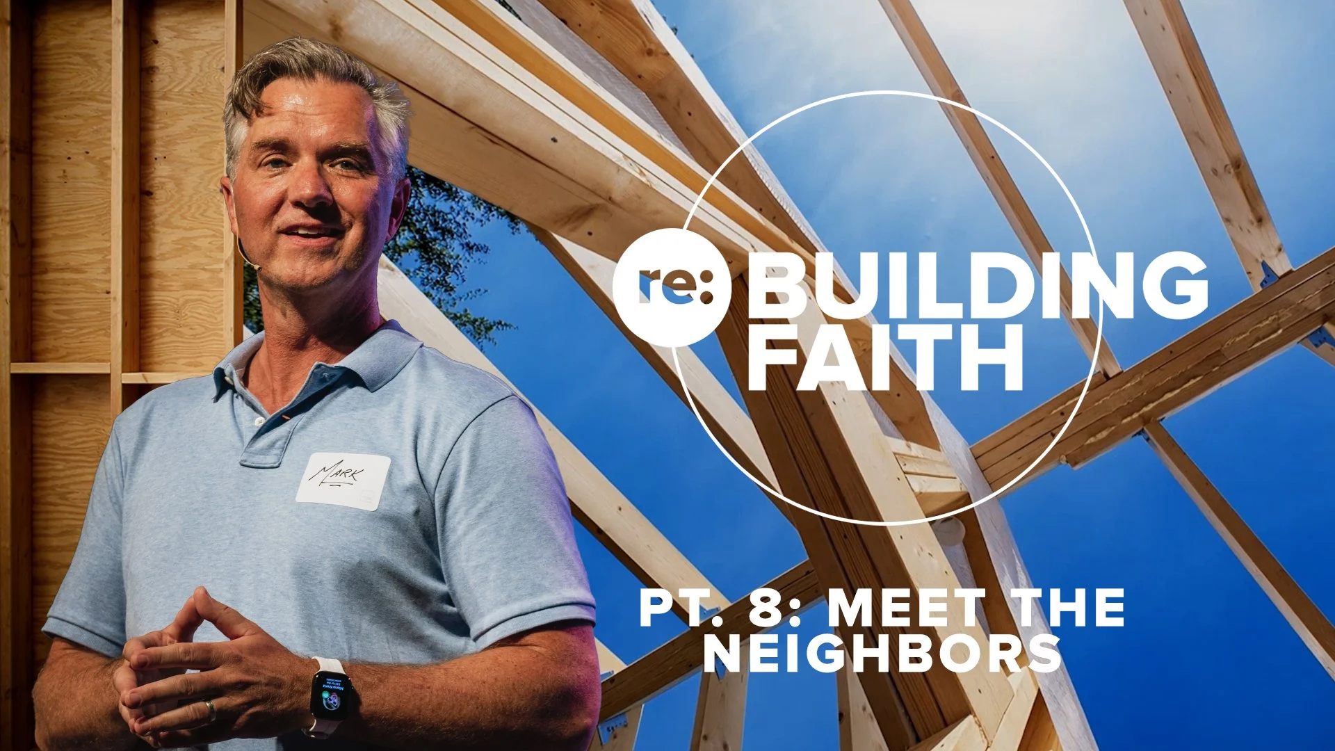 RE:BUILDING Faith PT. 8: MEET THE NEIGHBORS - Living in Community