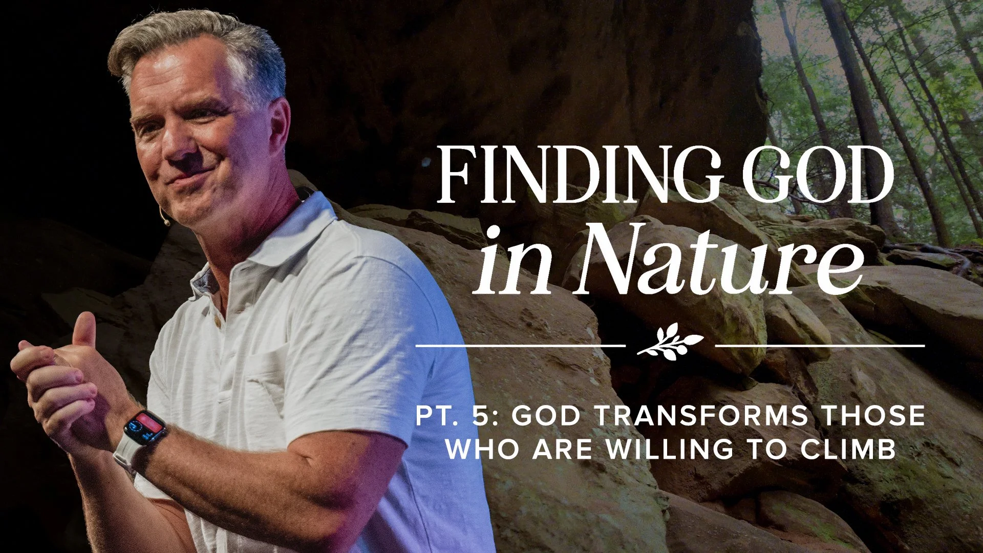 Finding God in Nature PT 5: God Transforms Those Who Are Willing to Climb – Mountains