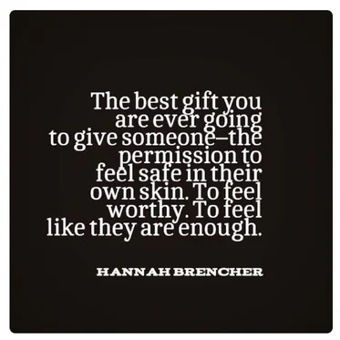 THE BEST GIFT YOU CAN GIVE SOMEONE - TO BE THEMSELF