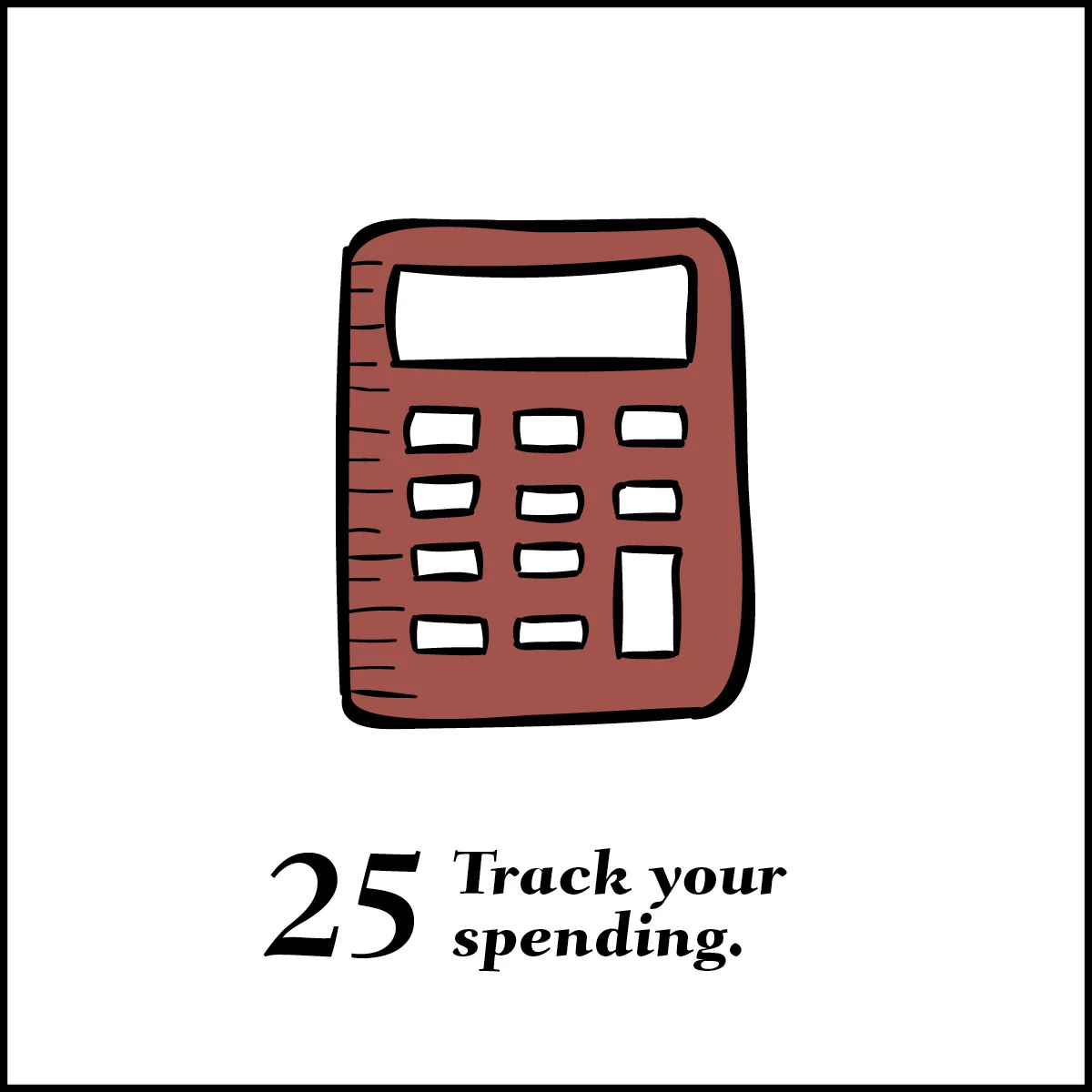 Make a budget and track where your money is going.