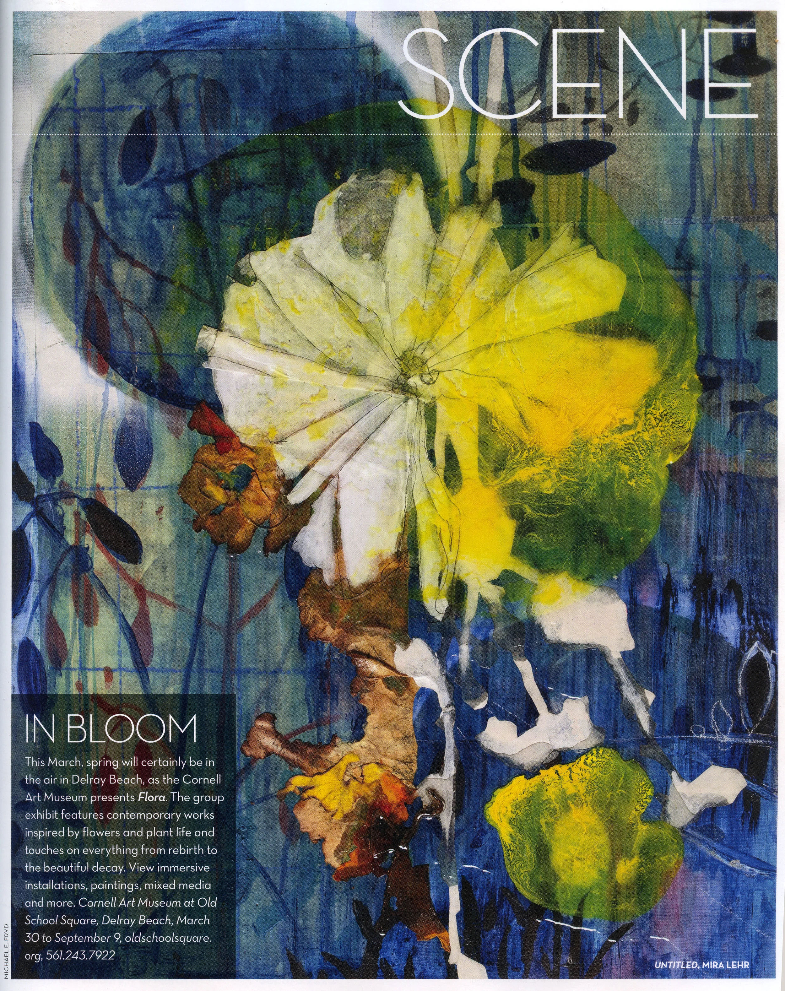 IN BLOOM"This March, spring will certainly be in the air in Delray Beach, as the Cornell Art Museum presents Flora.&nbsp;The group exhibit features contemporary works inspired by flowers and plant life and touches on everything from rebirth to the b…