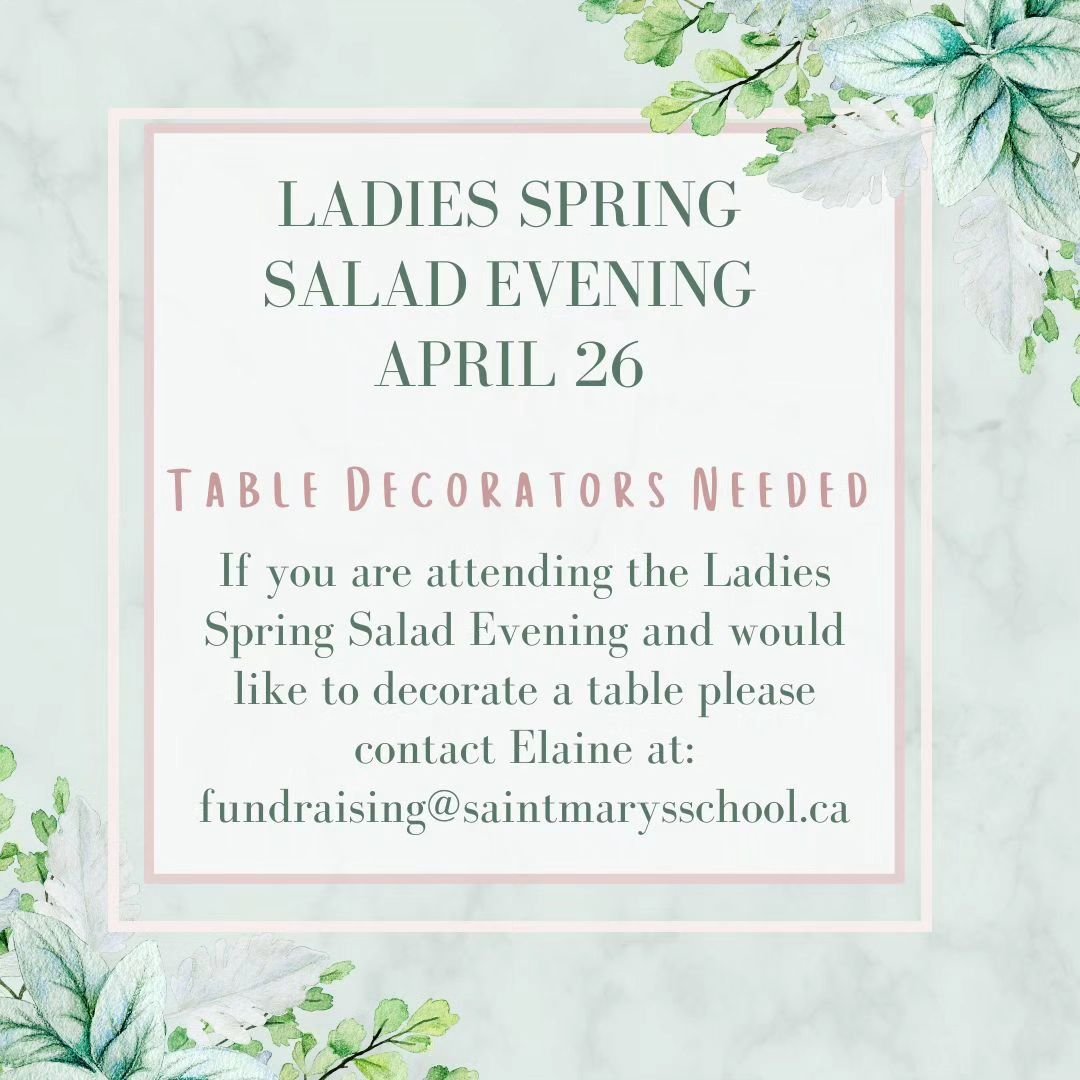 🍽💐We are looking for four table decorators/hostesses for this Friday's Ladies Spring Salad Evening.
Table decor can be as fancy or simple as you like, and set up can be done Thursday night or Friday morning. Email fundraising@saintmarysschool.ca to