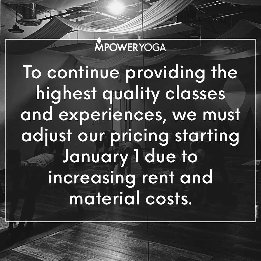 Important Updates to Our Membership &amp; Class Pricing Starting January 1

We want to thank you for being a valued member of our yoga community. To continue providing the highest quality classes and experiences, we must adjust our pricing starting J
