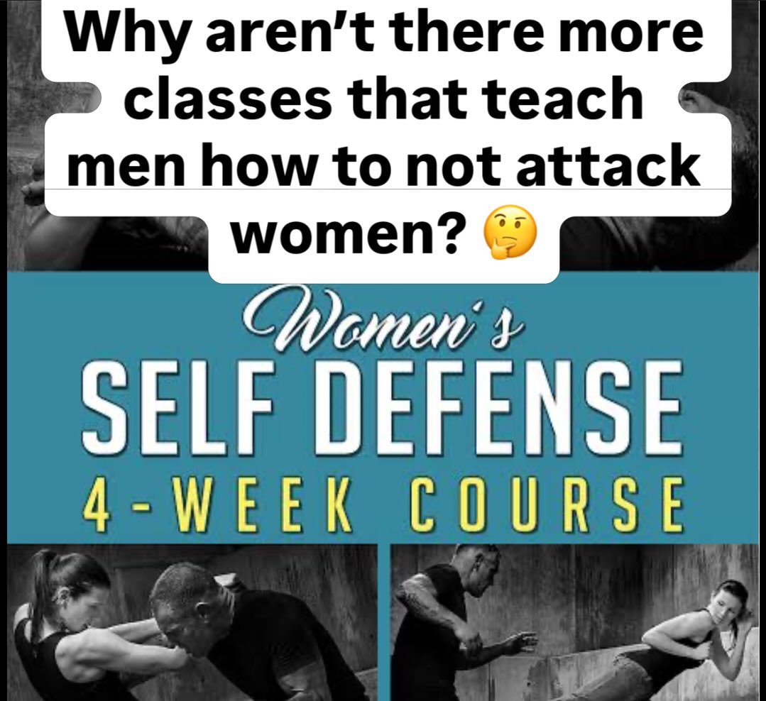 I&rsquo;m all for women learning how to protect themselves but what if we didn&rsquo;t need to? Where are all the classes that teach men how not to attack women? 🤔