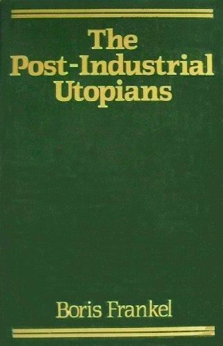 The Post-Industrial Utopians