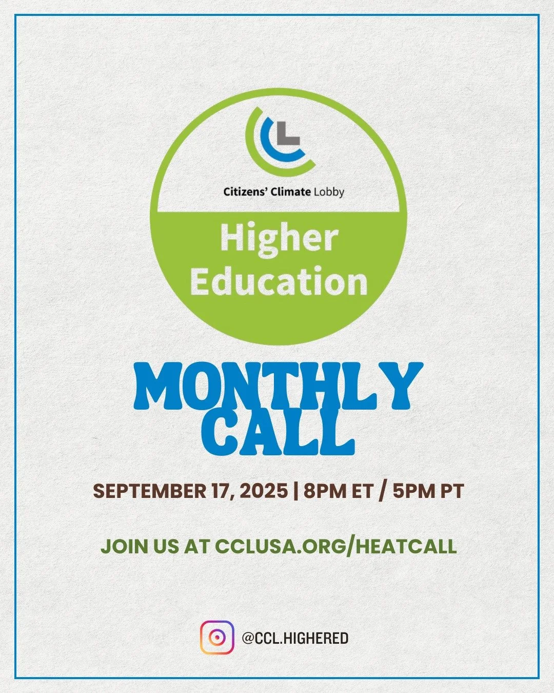 Join us Sept. 17 for our monthly team call! 

We will meet our new team leader and review campus actions, as well as welcome students who have recently joined our team in the past month.

The call will start at 8 p.m. ET. 

Join us at cclusa.org/heat