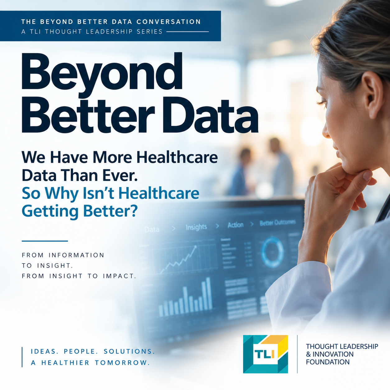 Beyond Better Data: We Have More Healthcare Data Than Ever. So Why Isn’t Healthcare Getting Better?
