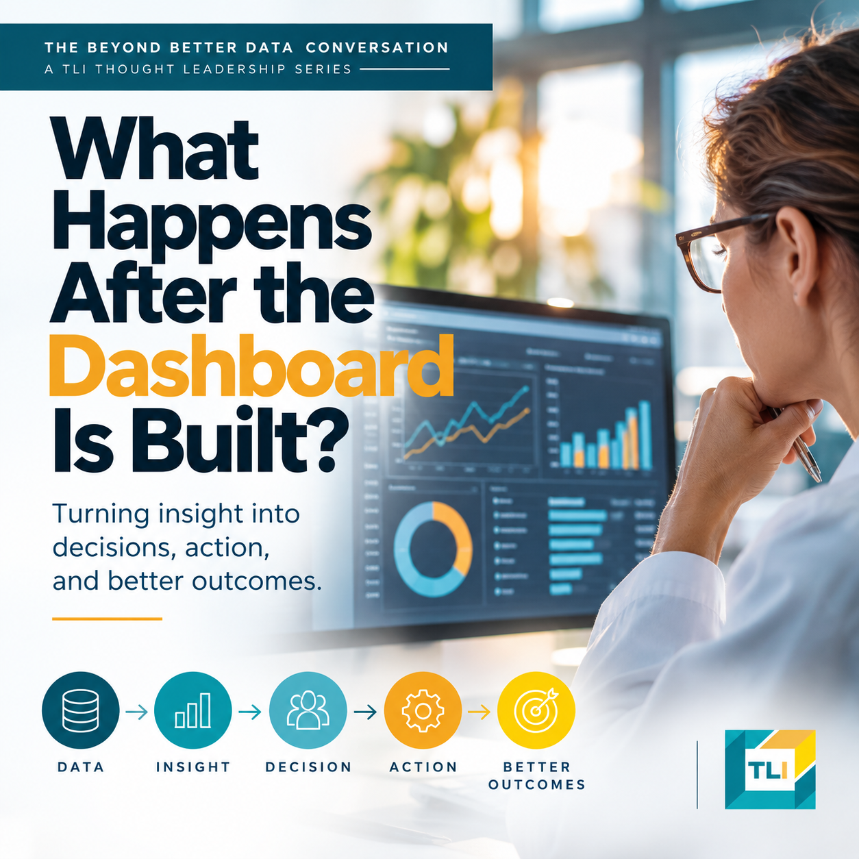 Beyond Better Data: What Happens After the Dashboard Is Built?