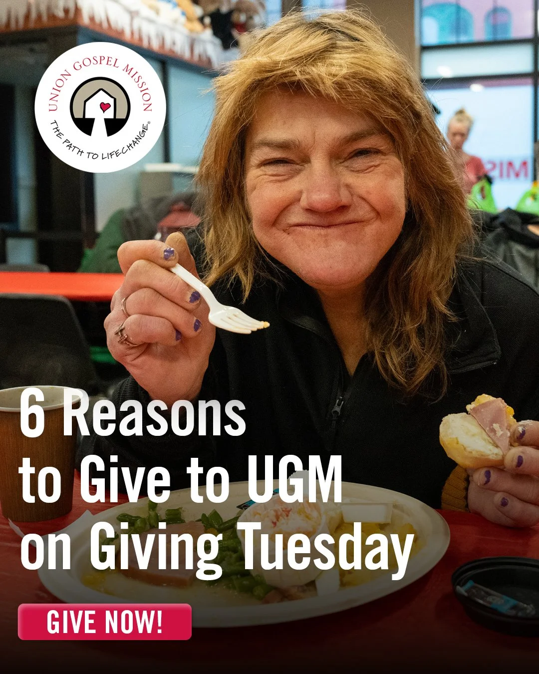 As you consider where you&rsquo;ll give this Giving Tuesday, here are 6 reasons why supporting Union Gospel Mission is a great choice. When you give, you will&hellip;

1. Feed people in desperate need.
2. Get people off the streets.
3. Help people ov