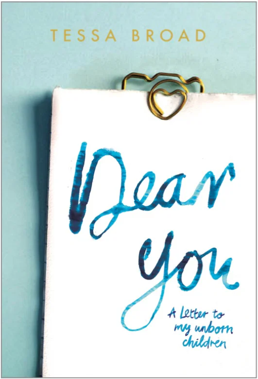 Tessa Broad - Dear You: A Letter to my Unborn Children 