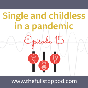 Single And Childless In A Pandemic