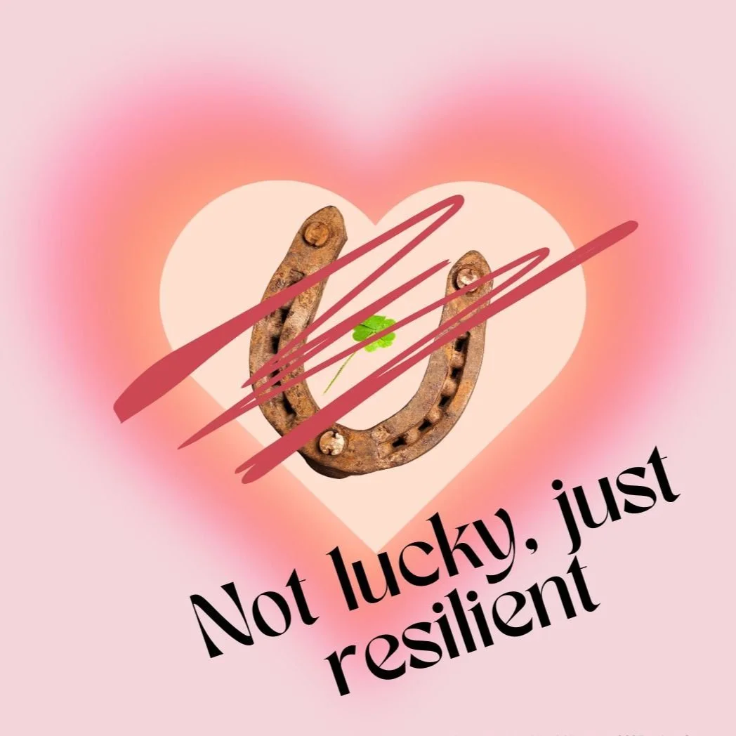 Not lucky, just resilient