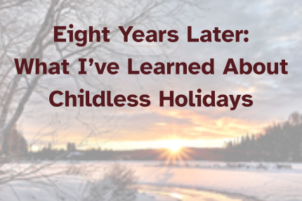 Eight Years Later: What I’ve Learned About Childless Holidays