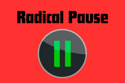Radical Pause