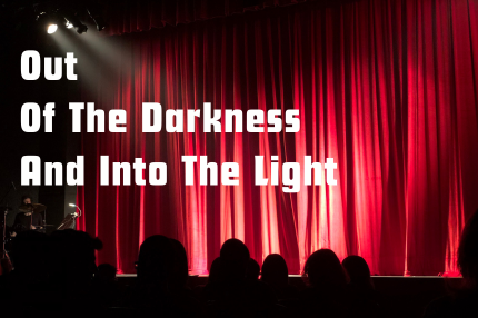 Out Of The Darkness And Into The Light