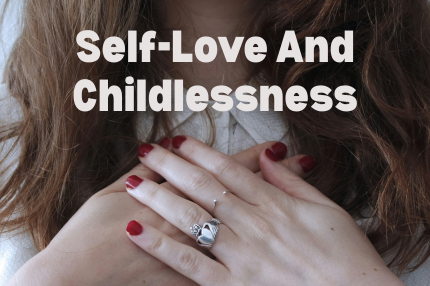 Self-Love And Childlessness
