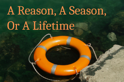A Reason, A Season, Or A Lifetime