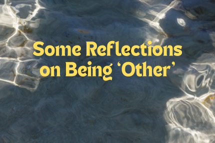 Some Reflections on Being ‘Other’