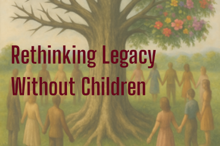 Rethinking Legacy Without Children 