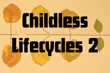 Childless Lifecycles 2