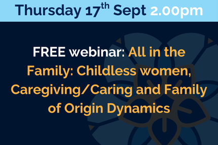 All in the Family: Childless women, Caregiving/Caring and Family of Origin Dynamics