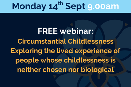 Circumstantial Childlessness - Exploring the lived experience of people whose childlessness is neither chosen nor biological