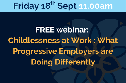 Childlessness at Work : What Progressive Employers are Doing Differently